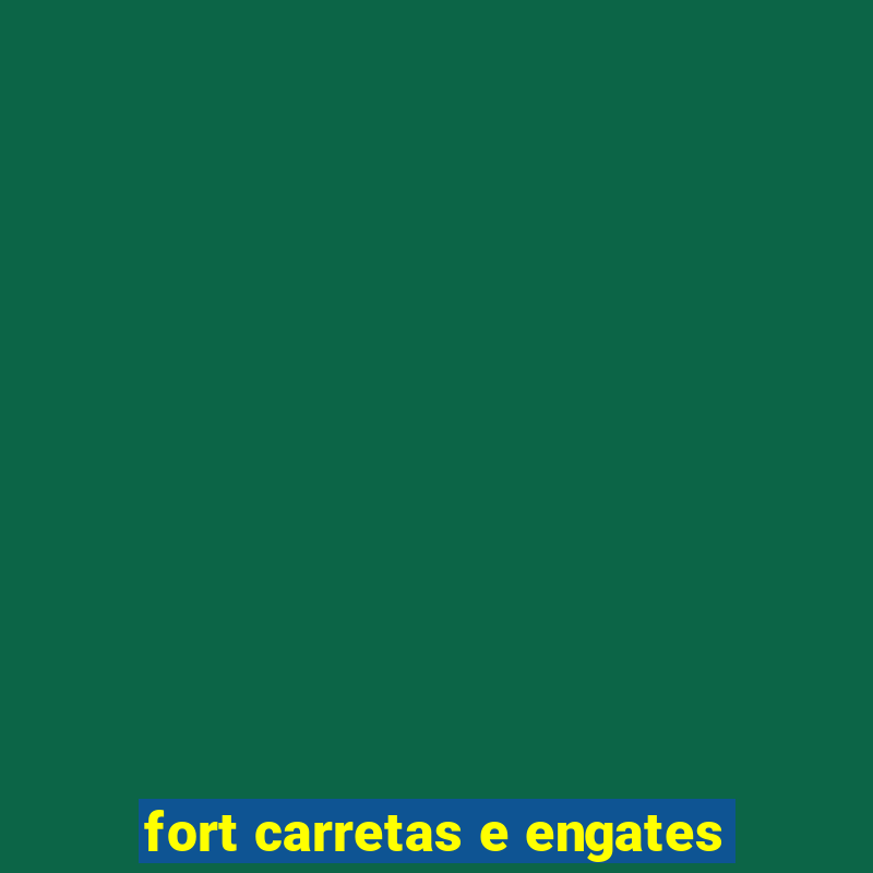 fort carretas e engates